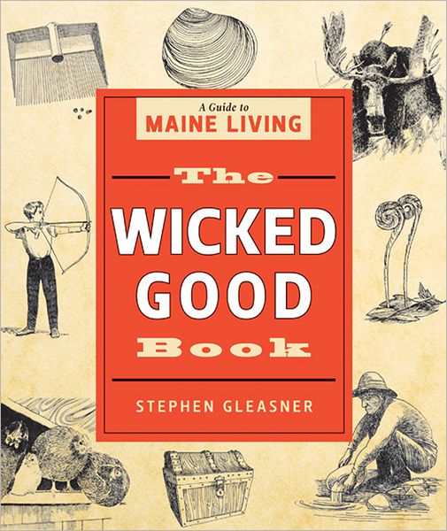 The Wicked Good Book: A Guide to Maine Living