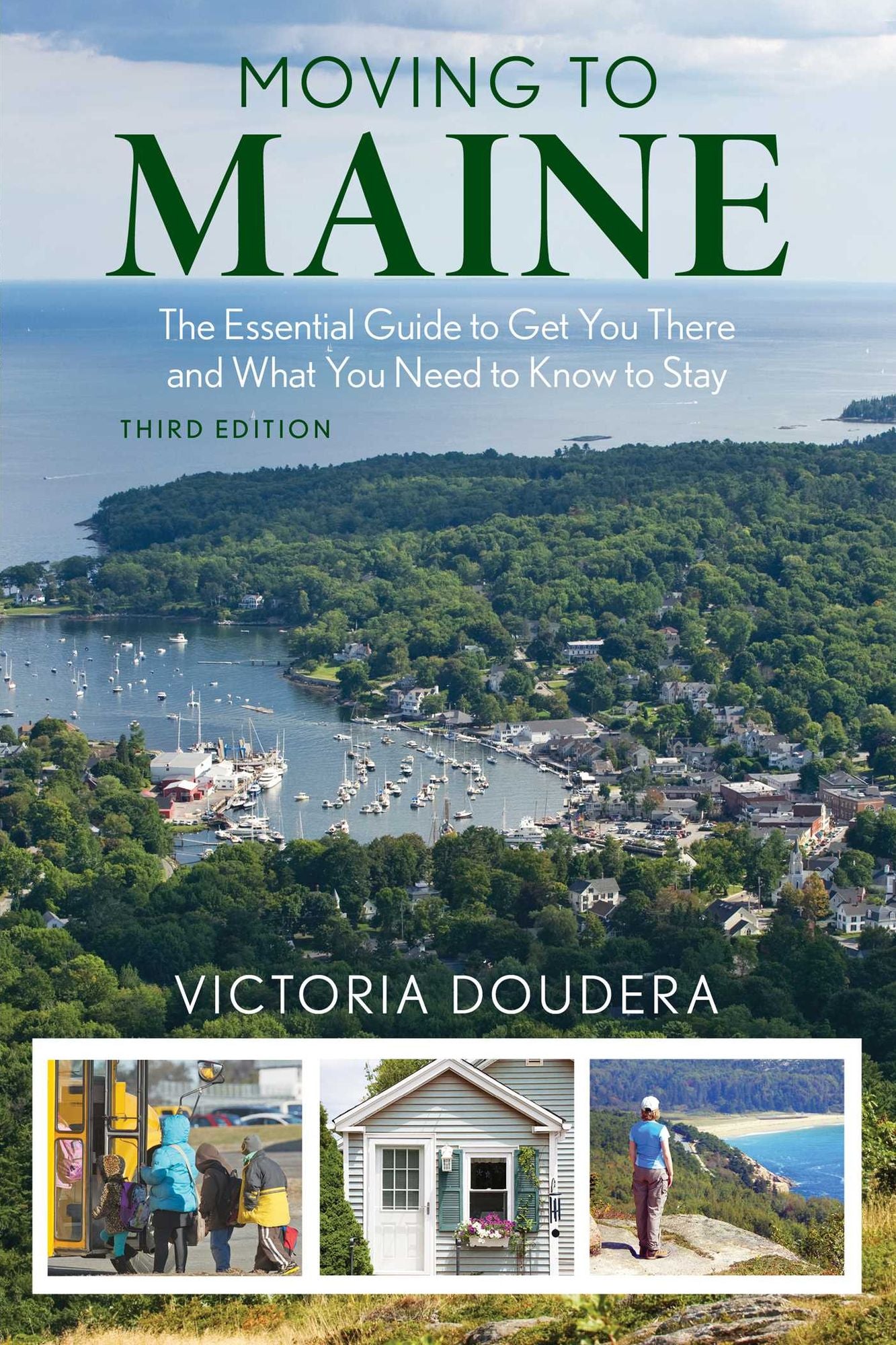 Moving to Maine: The Essential Guide to Get You There and What You Need to Know to Stay, 3rd Edition
