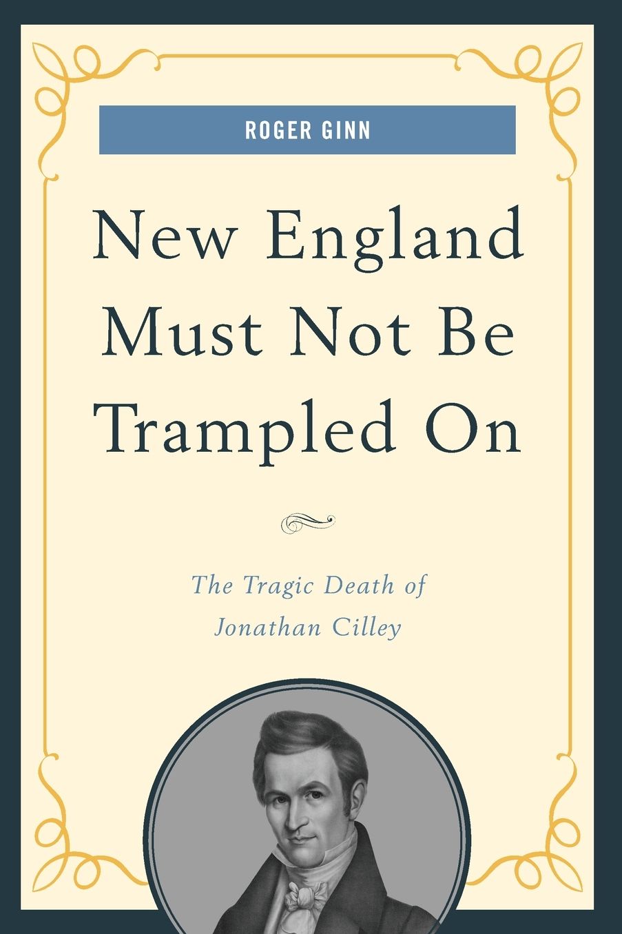 New England Must Not Be Trampled On: The Tragic Death of Jonathan Cilley