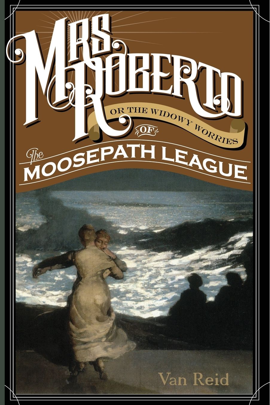 Mrs. Roberto: Or the Widowy Worries of the Moosepath League
