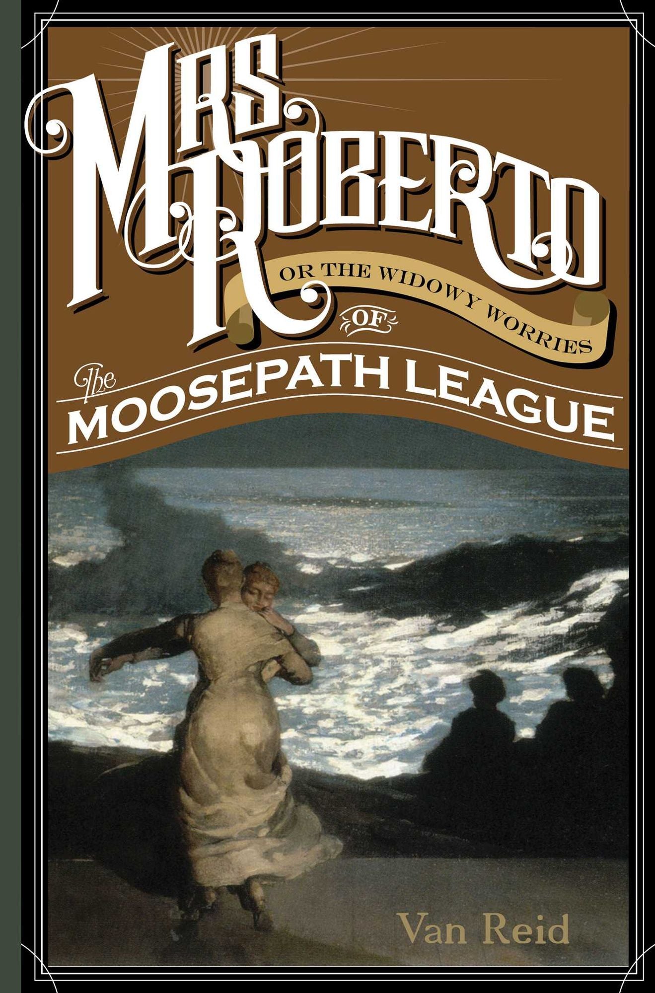 Mrs. Roberto: Or the Widowy Worries of the Moosepath League
