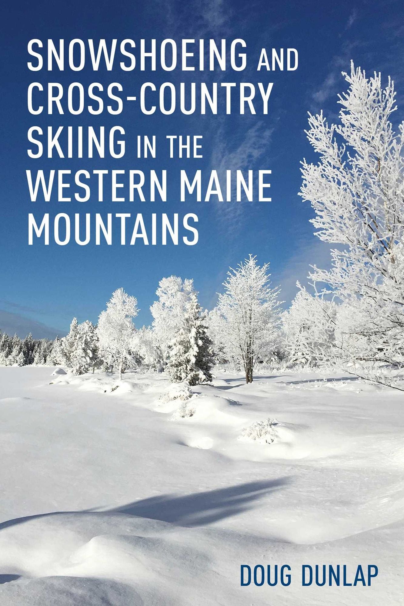 Snowshoeing and Cross-Country Skiing in the Western Maine Mountains : Rangeley-saddleback; Flagstaff-bigelow; Carrabassett Balley-sugarloaf; Weld-tumbledown; and Farmington-foothills Regions - 34 Outings Accessible from Franklin County