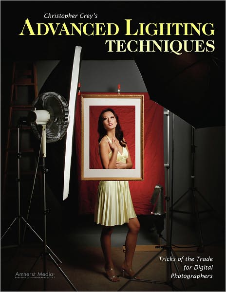 Christopher Grey's Advanced Lighting Techniques: Tricks of the Trade for Digital Photographers