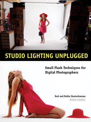 Studio Lighting Unplugged: Small Flash Techniques for Digital Photographers