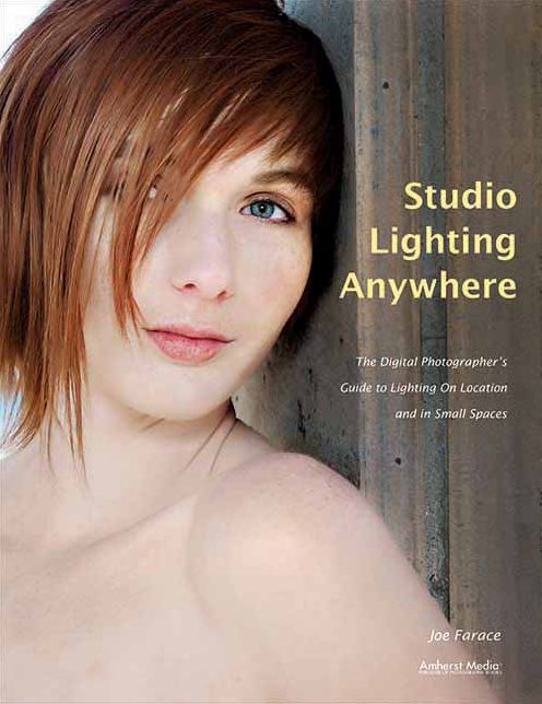Studio Lighting Anywhere: The Digital Photographer's Guide to Lighting on Location and in Small Spaces