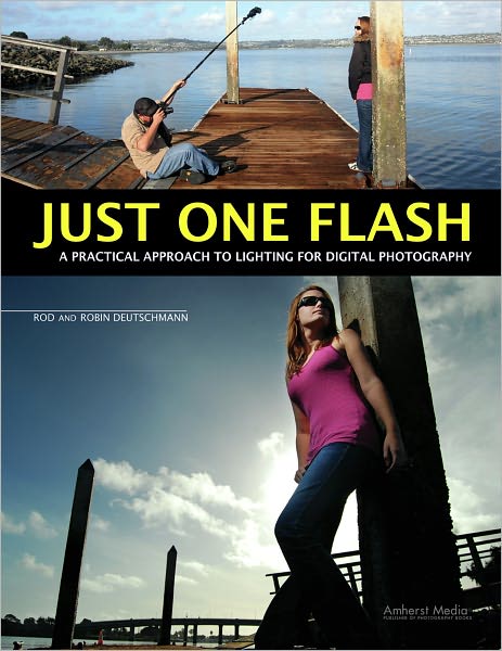 Just One Flash: A Practical Approach to Lighting for Digital Photography