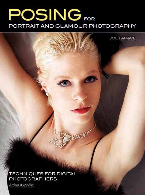 Posing for Portrait and Glamour Photography: Techniques for Digital Photographers