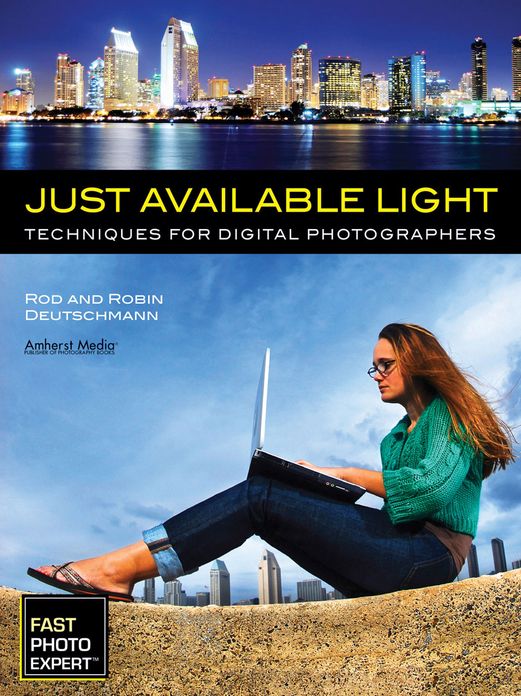 Just Available Light: Techniques for Digital Photographers