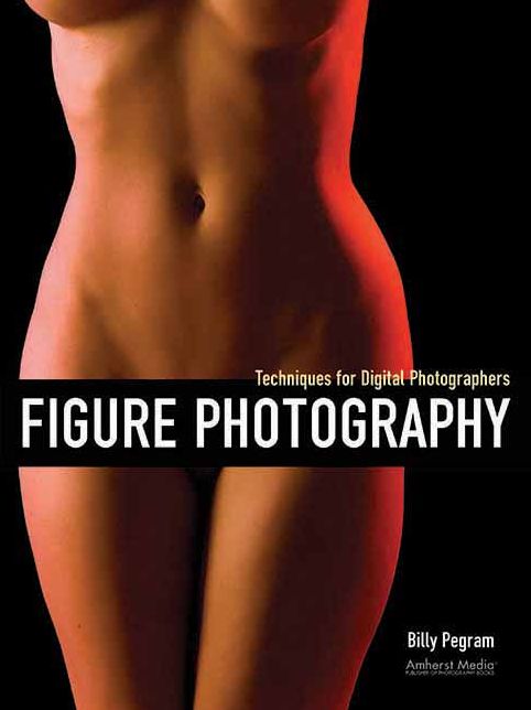 Figure Photography: Techniques for Digital Photographers