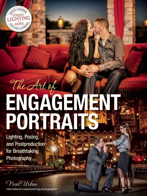 The Art of Engagement Portraiture: Lighting, Posing and Postproduction for Breathtaking Photography