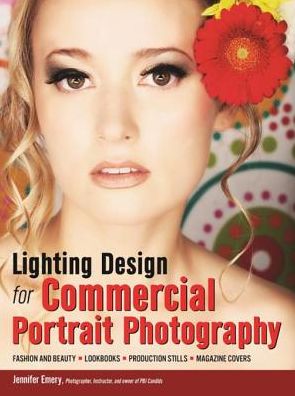 Lighting Design for Commercial Portrait Photography: Fashion and Beauty, Lookbooks, Production Stills, Magazine Covers