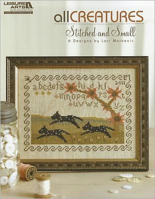 All Creatures Stitched and Small (Leisure Arts #5336): All Creatures Stitched