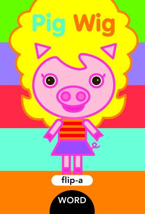 Pig Wig (Flip-a-Word Series)