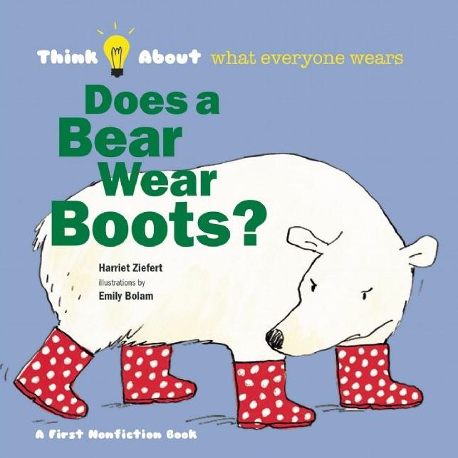 Does a Bear Wear Boots?: Think About...who wears clothes