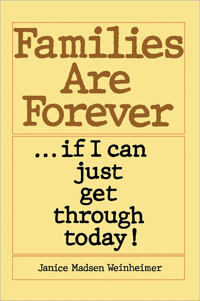 Families are Forever... If I Can Just Get Through Today