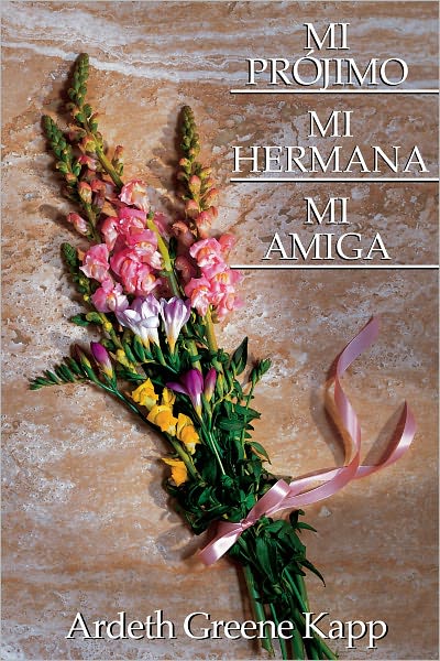 Mi Projimo, Mi Hermana, Mi Amiga - My Neighbor, My Sister, My Friend (Spanish)
