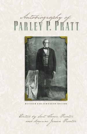 Autobiography of Parley P. Pratt Revised and Enhanced Edition