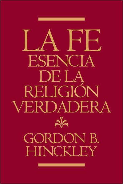 La Fe, Esencia de la Religión Verdadera (Faith, The Essence of True Religion)