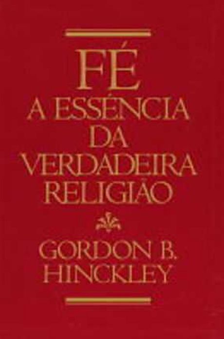 Fe a Essencia da Verdadeira Religiao - Faith the Essence of True Religion (Portuguese)