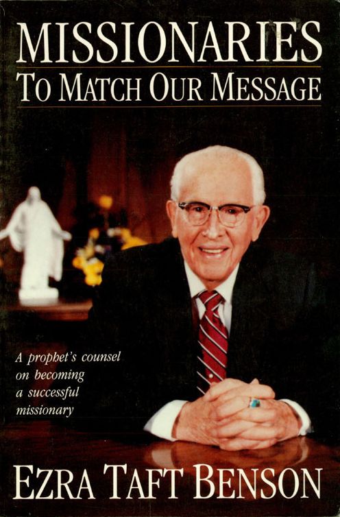 Missionaries to Match our Message: A Prophet's Counsel on Becoming a Meaningful Missionary