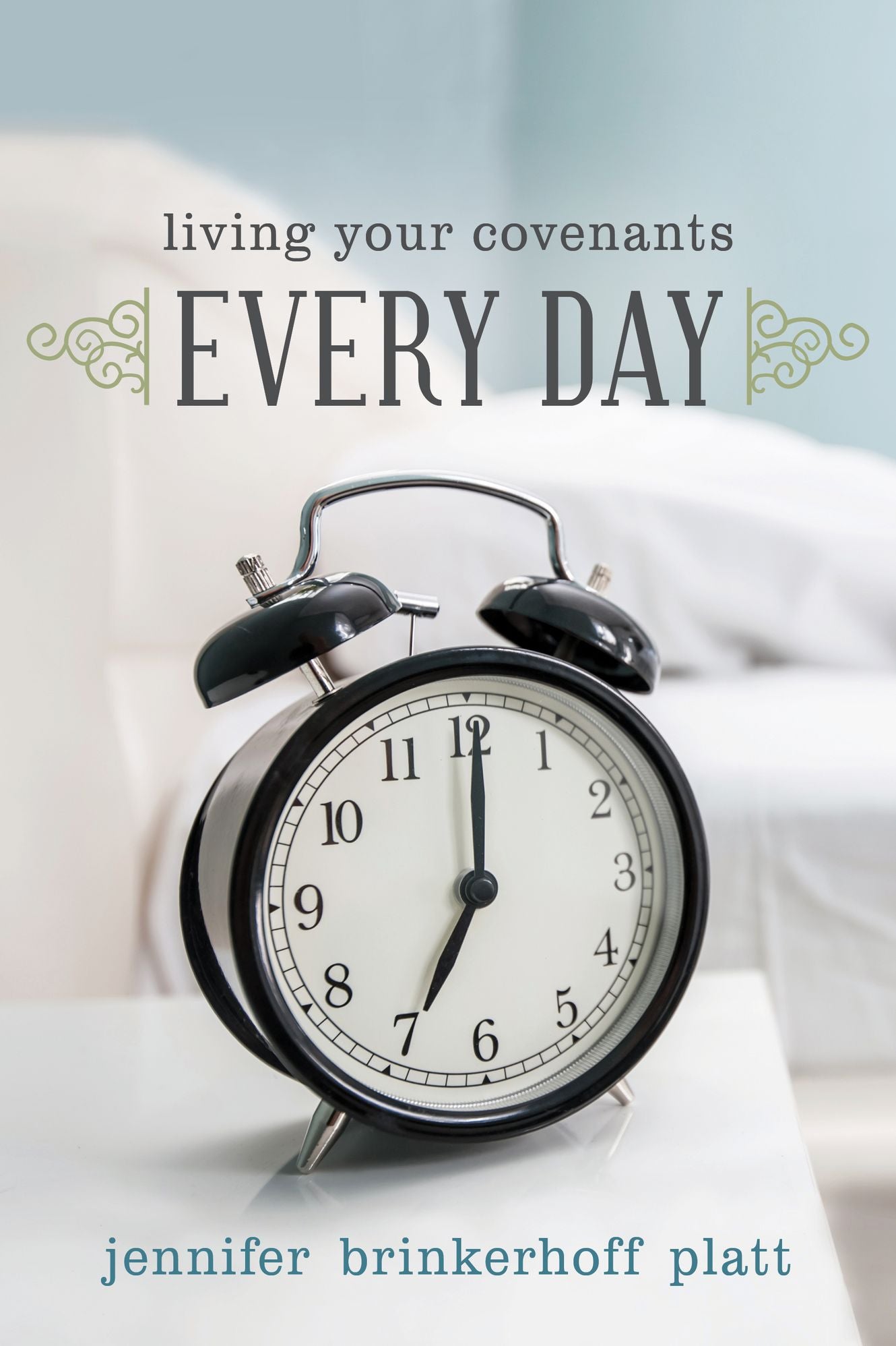Living Your Covenants Every Day