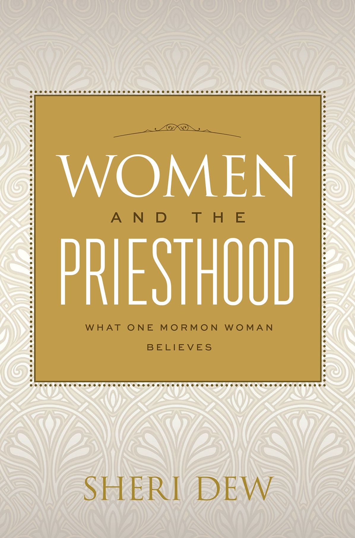 Women and the Priesthood: What One Mormon Woman Believes