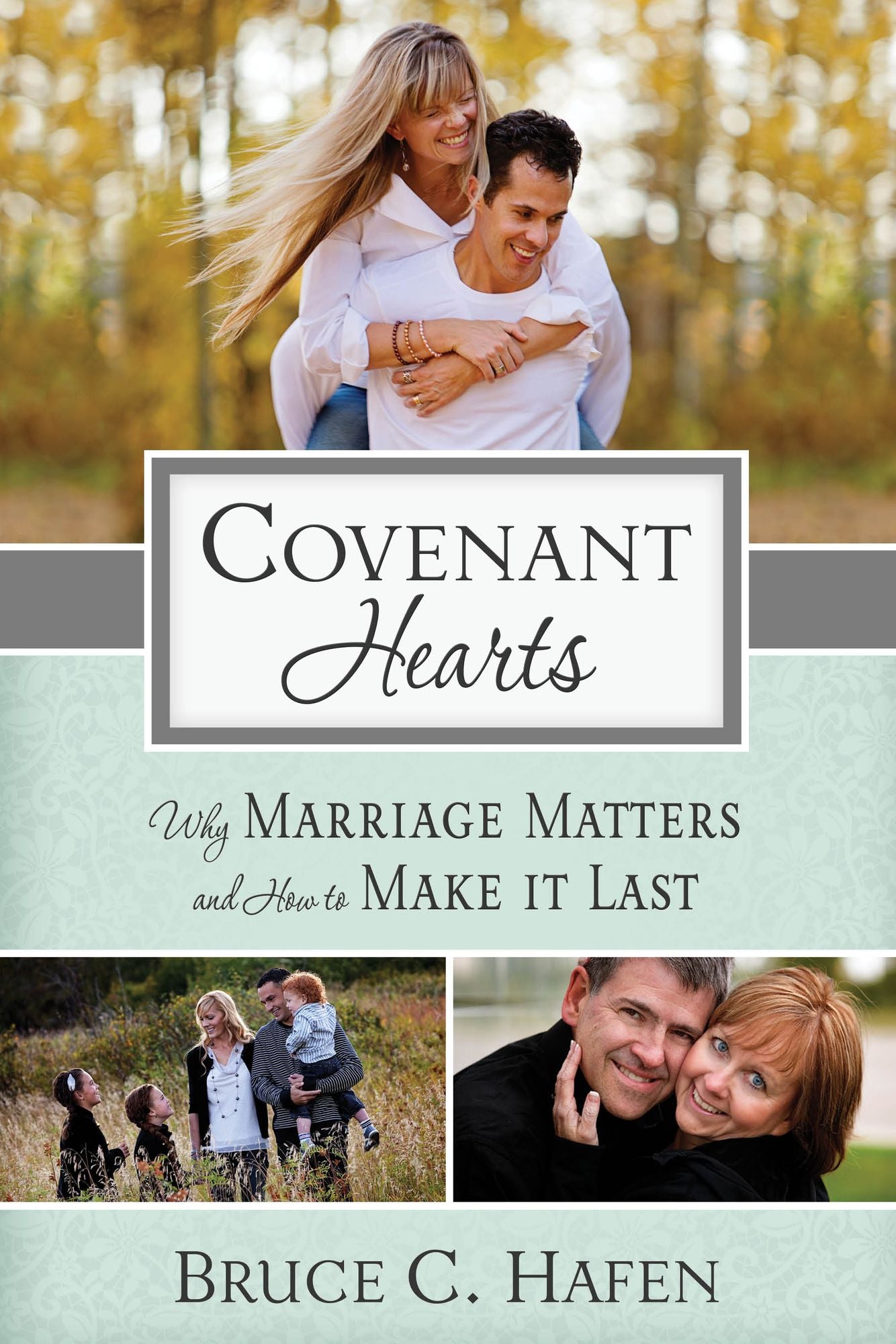 Covenant Hearts: Why Marriage Matters and How to Make it Last