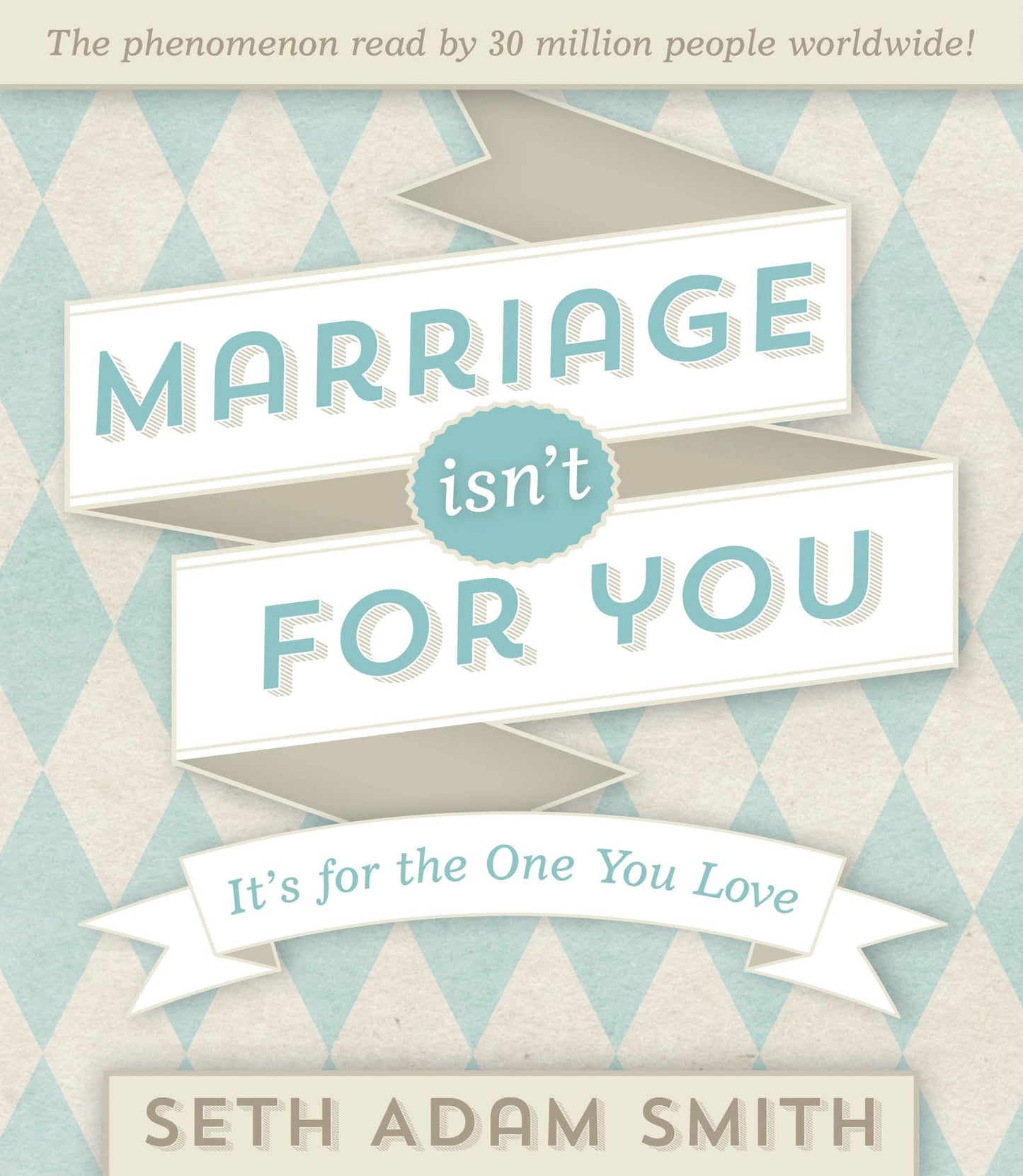 Marriage Isn't for You: It's for the One You Love