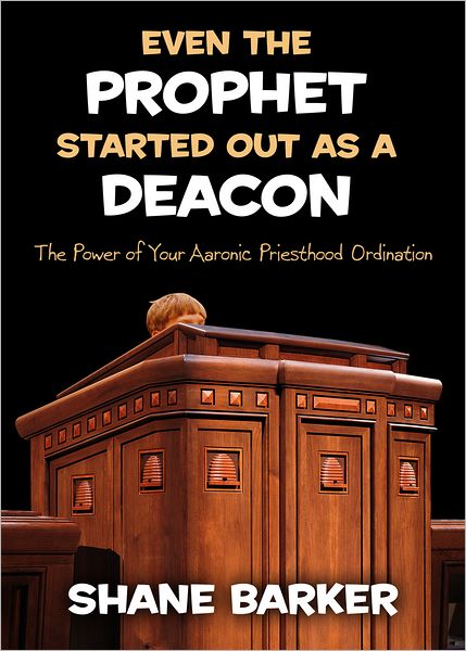 Even the Prophet Started out as a Deacon