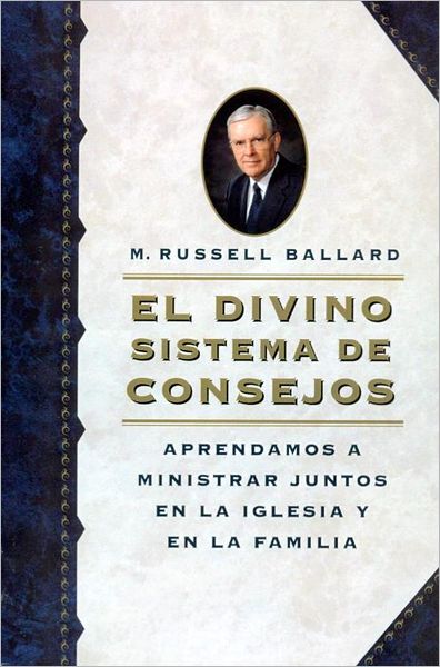 El Divino Sistema De Consejos: Counseling with our Councils (Spanish)