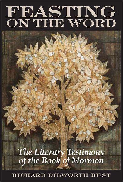 Feasting on the Word: The Literary Testimony of the Book of Mormon