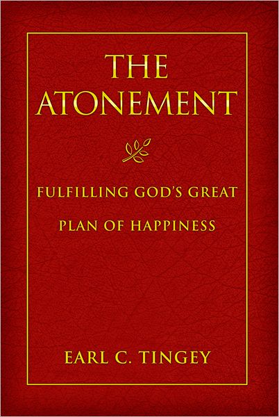 The Atonement: Fulfilling God's Great Plan of Happiness
