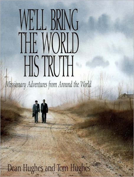 We'll Bring the World His Truth