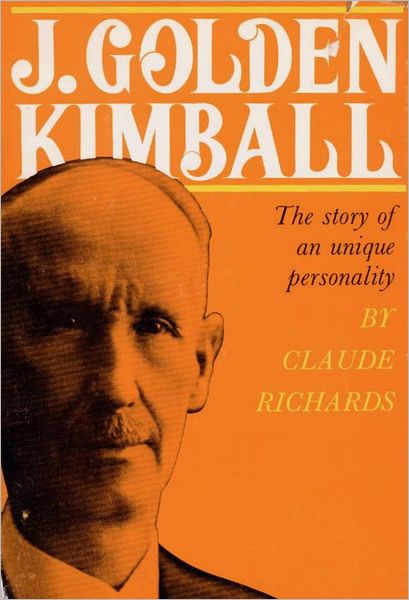 J. Golden Kimball: The Story of an Unique Personality