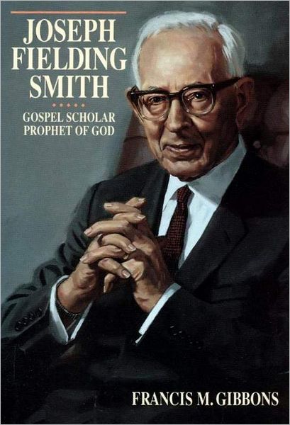 Joseph Fielding Smith: Gospel Scholar, Prophet of God