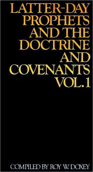 Latter-day Prophets and the Doctrine and Covenants , vol. 1