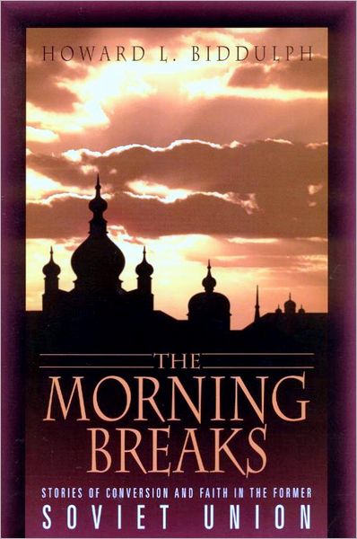 Morning Breaks: Stories of Conversion and Faith in the Former Soviet Union
