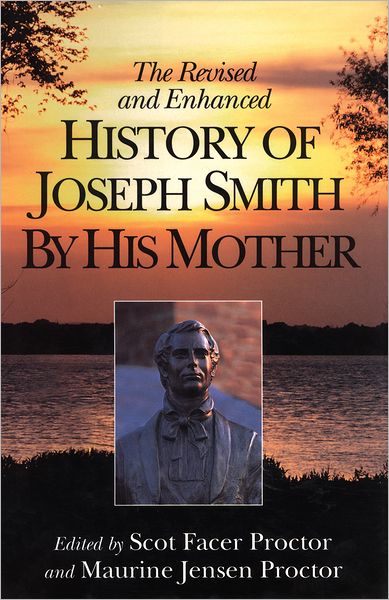 The Revised and Enhanced History of Joseph Smith By His Mother