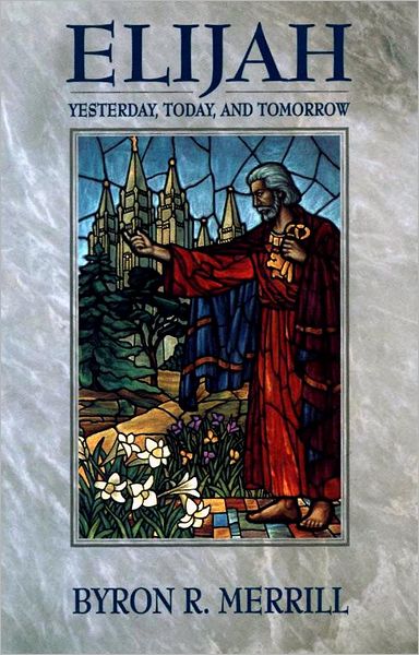Elijah: Yesterday, Today, and Tomorrow