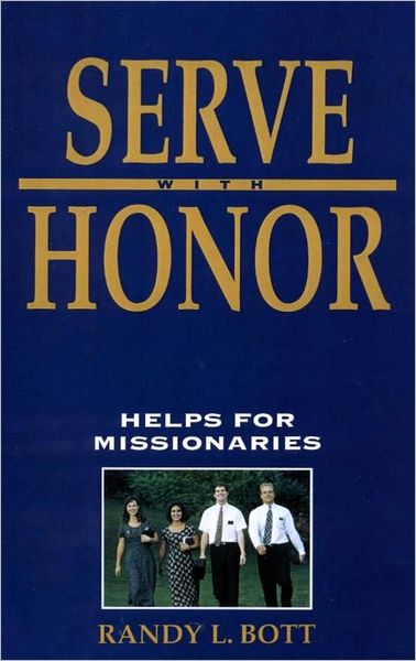 Serve with Honor: Helps for Missionaries