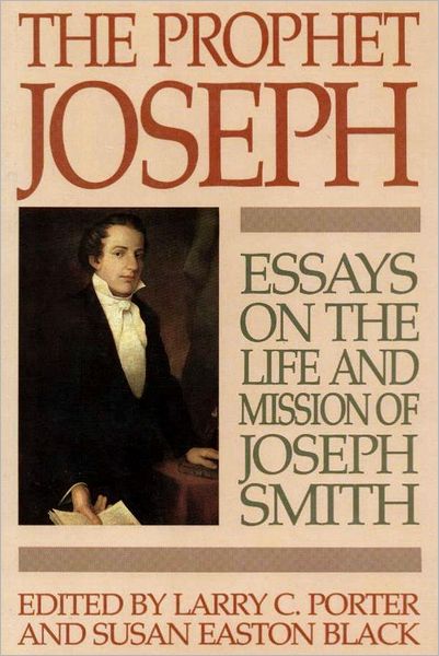 Prophet Joseph: Essays on the Life and Mission of Joseph Smith
