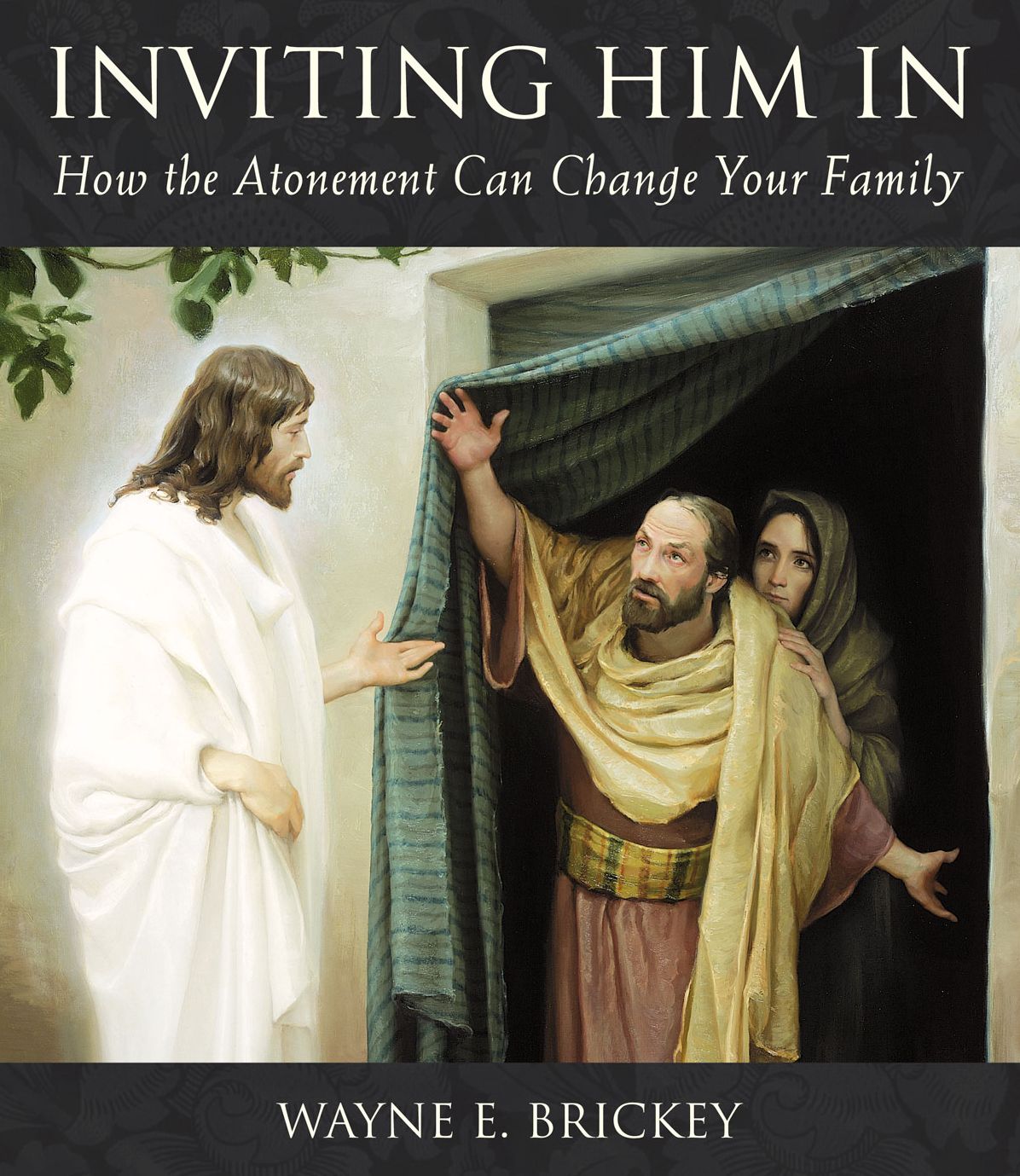 Inviting Him In: How the Atonement Can Change Your Family