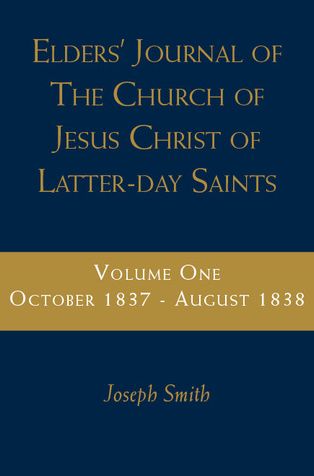 Elders' Journal of the Church of Latter Day Saints, vol. 1 (October 1837-August 1838)