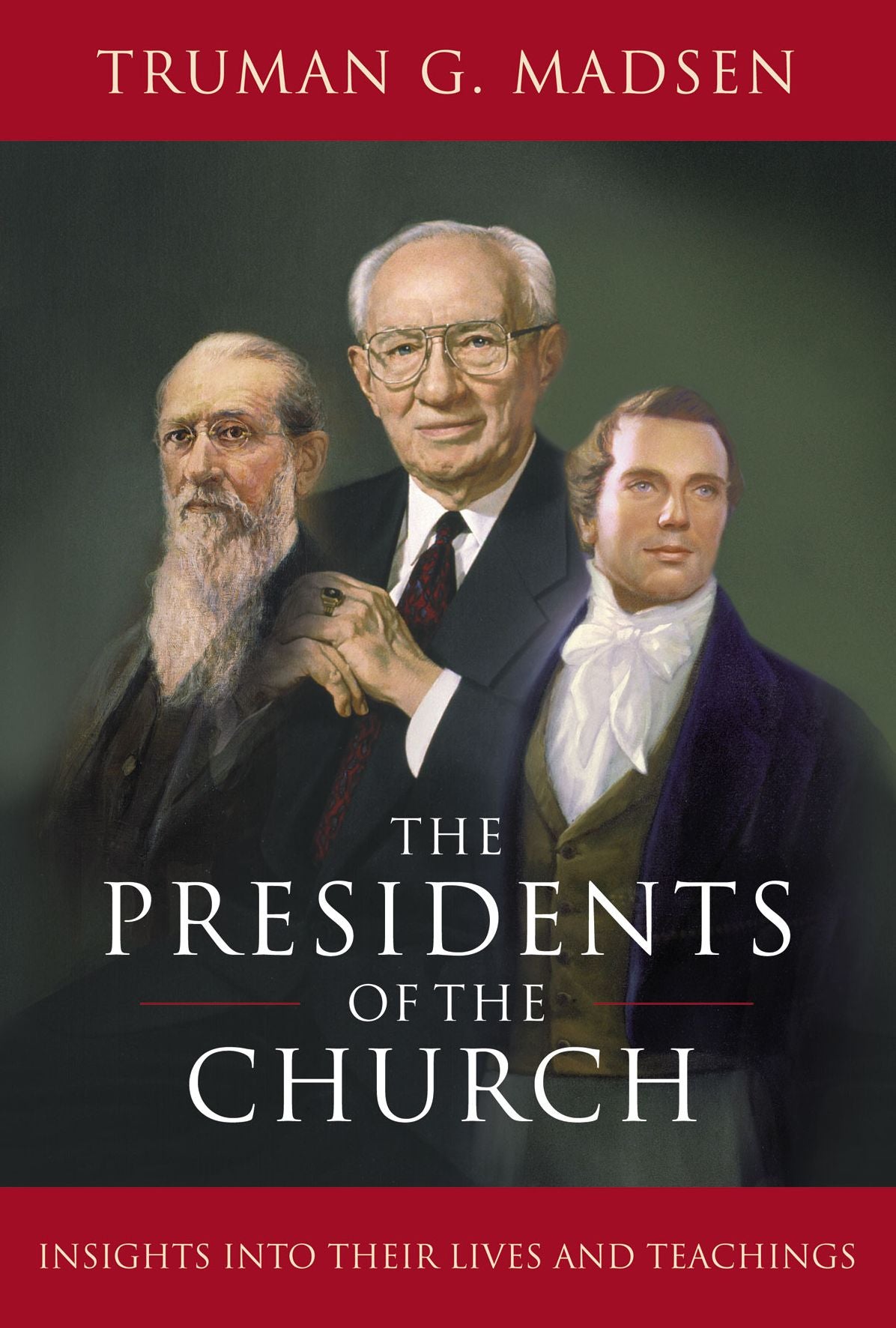 The Presidents of the Church: Insights into Their Lives and Teachings