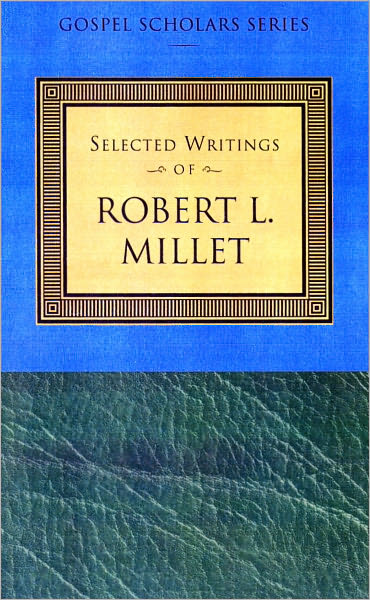 Selected Writings of Robert L. Millet