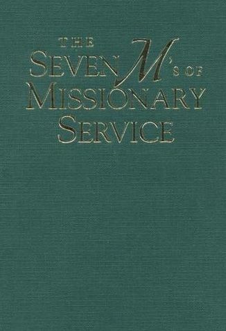 Seven M's of Missionary Service: Proclaiming the Gospel as a Member or Full-time Missionary