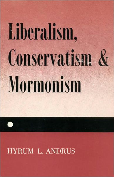 Liberalism, Conservatism and Mormonism