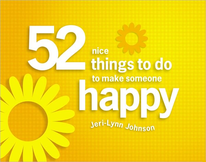 52 Nice Things to do to Make Someone Happy