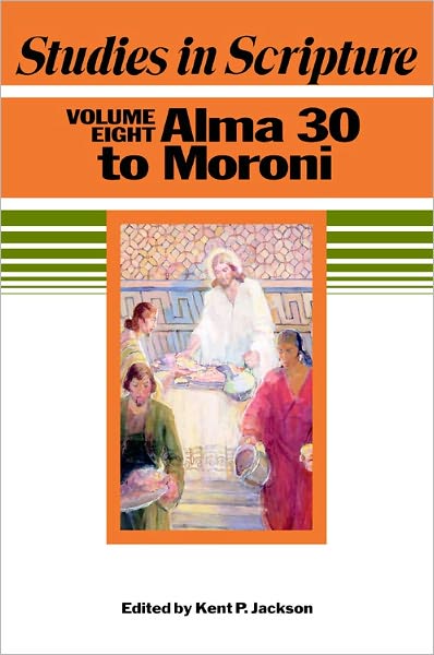 Studies in Scripture: Alma 30 to Moroni