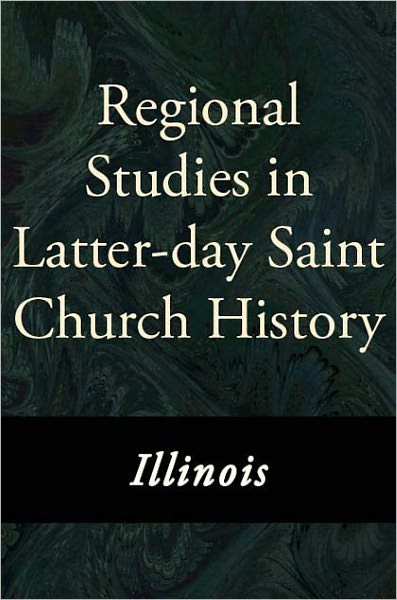Regional Studies in Latter-day Saint History: Illinois